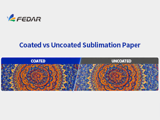 Coated vs Uncoated Sublimation Paper: How to Choose the Right Media for Your Fedar Sublimation Printer