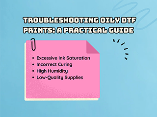 Troubleshooting Oily DTF Prints: A Practical Guide